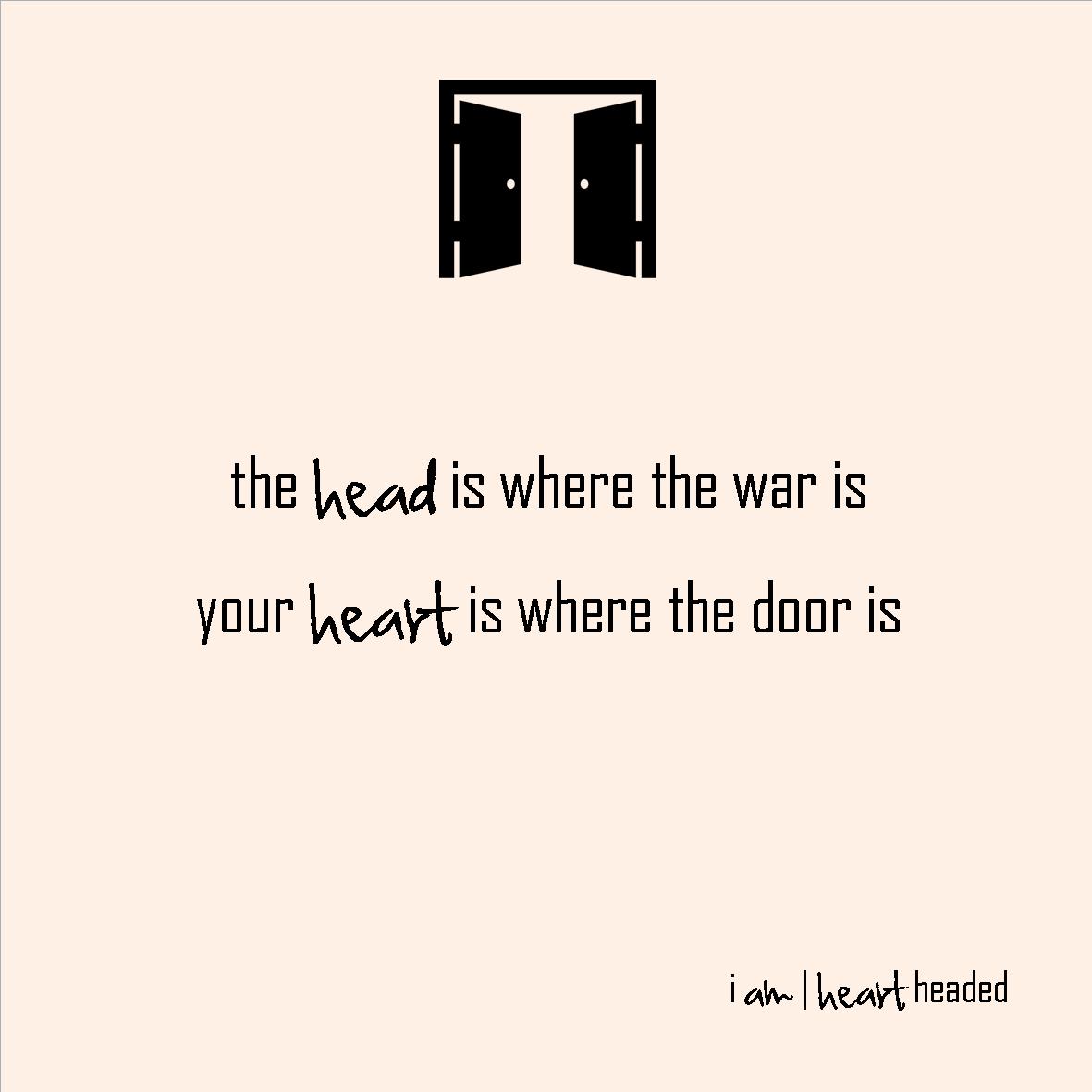 full-size featured image of quote 'head war, heart door' in category 'i am' at i am | heart headed