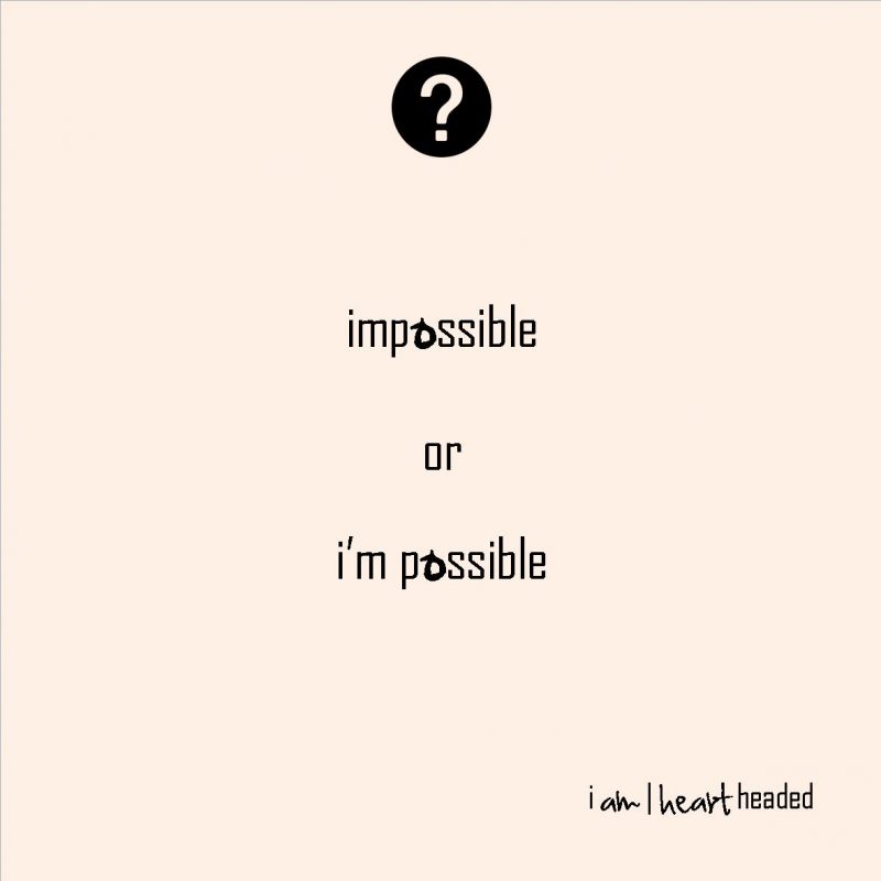 medium-size post-grid image of quote 'impossible i’m possible' in category 'witty' at i am | heart headed