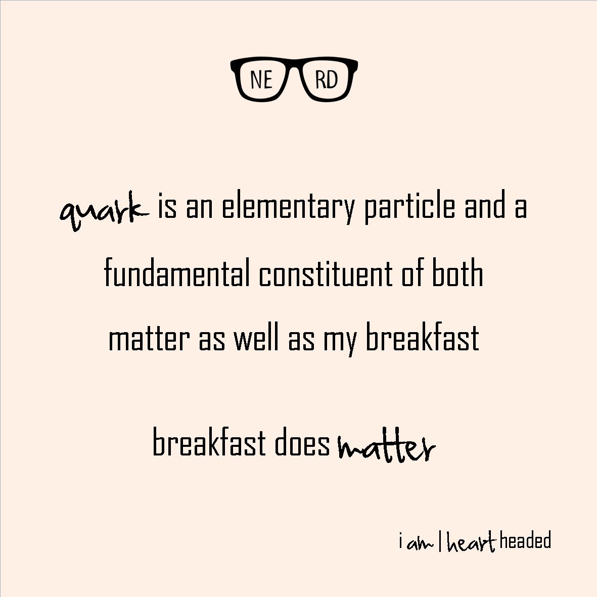 full-size featured image of quote 'breakfast does matter' in category 'nerdy' at i am | heart headed