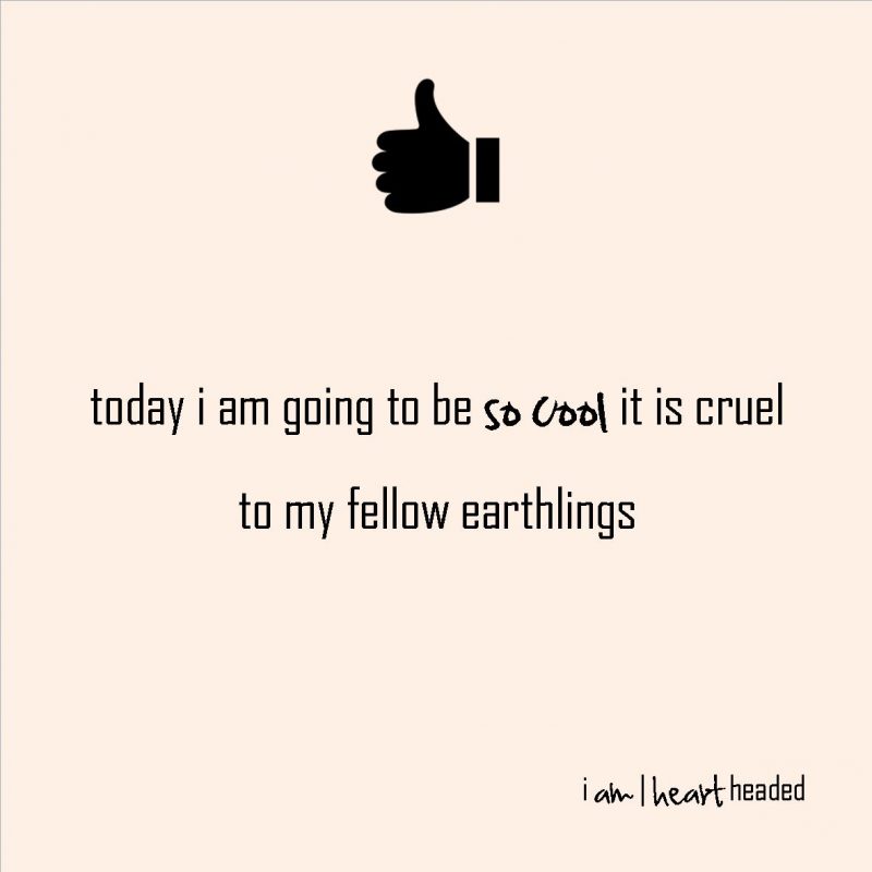 medium-size post-grid image of quote 'so cool it is cruel' in category 'wacky' at i am | heart headed