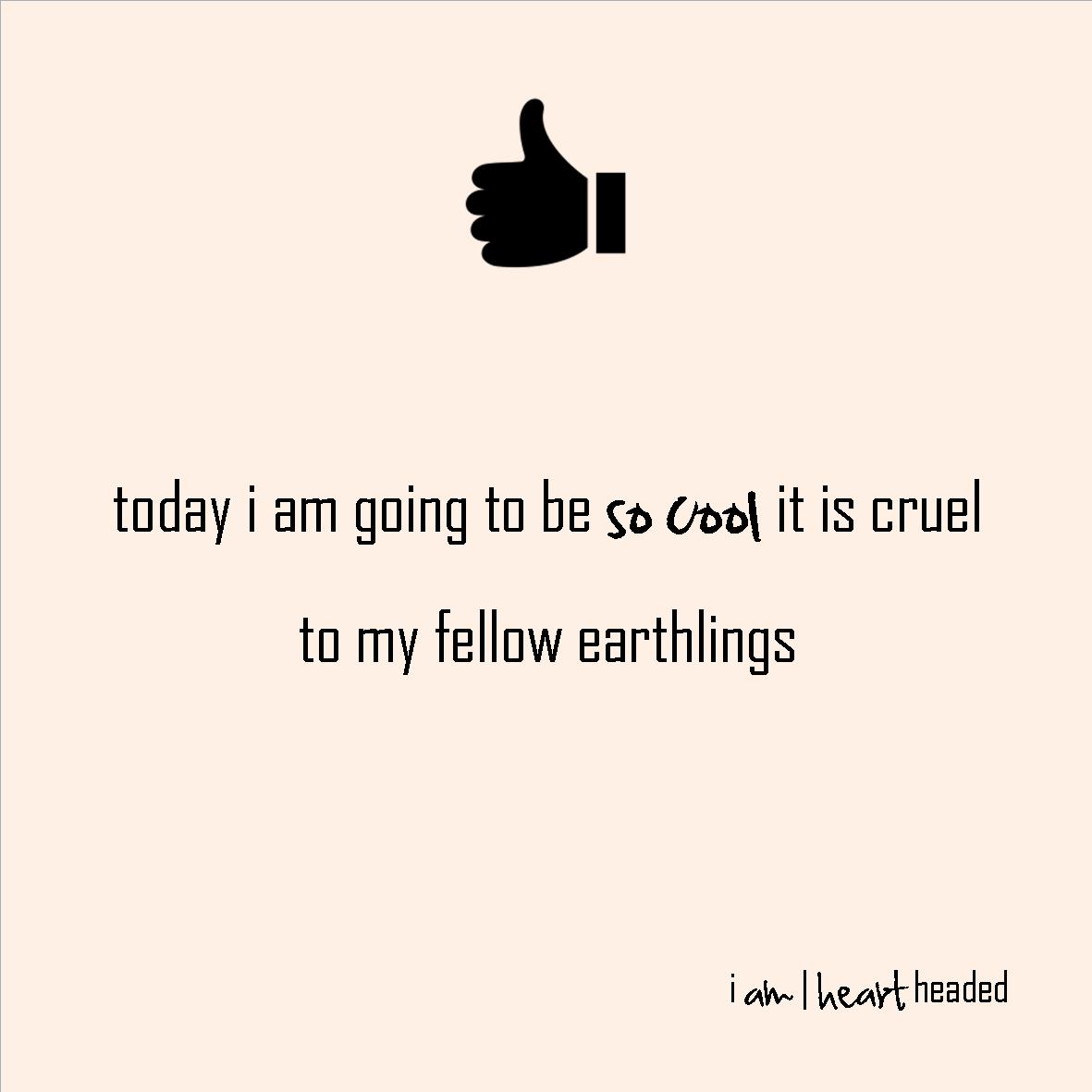full-size featured image of quote 'so cool it is cruel' in category 'wacky' at i am | heart headed