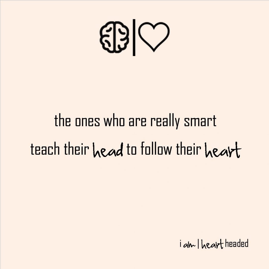 large-size post-grid image of quote 'teach head to follow heart' in category 'i am' at i am | heart headed